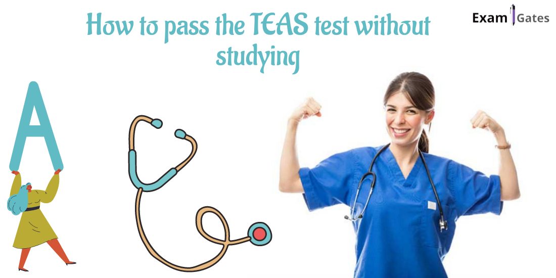 how to pass the teas test without studying